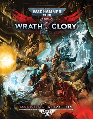 CB72626 Warhammer 40000 RPG: Wrath And Glory Darktide: Extraction published by Cubicle 7 Entertainment