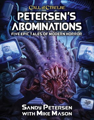 CT23152H Call Of Cthulhu RPG: 7th Edition Petersen's Abominations published by Chaosium