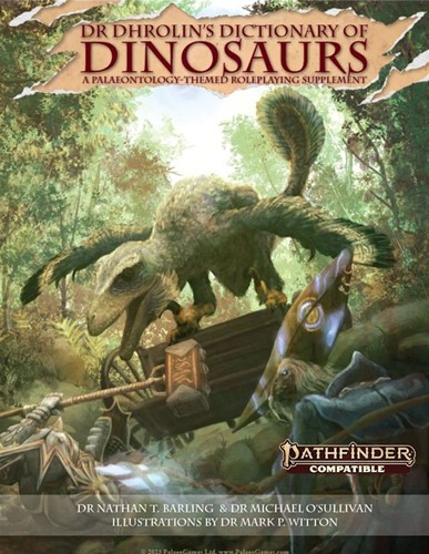 DDDDPF2E Pathfinder RPG: Dr Dhrolin's Dictionary Of Dinosaurs published by Palaeo Games Ltd.