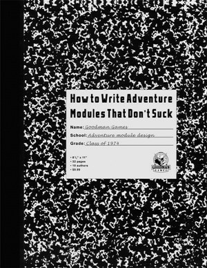 GMG4378 How To Write Adventure Modules That Don't Suck published by Goodman Games