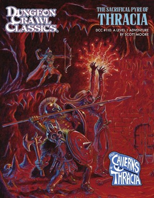 GMG5120 Dungeon Crawl Classics #110: The Sacrificial Pyre Of Thracia published by Goodman Games