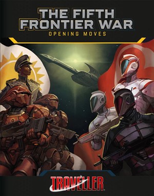 MGP40126 Traveller RPG: The Fifth Frontier War: Opening Moves published by Mongoose Publishing