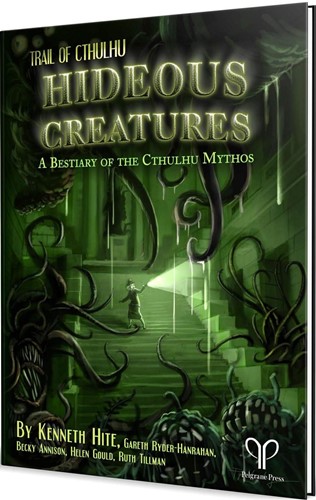 PELGT47 The Trail of Cthulhu RPG: Hideous Creatures: A Bestiary Of The Cthulhu Mythos published by Pelgrane Press