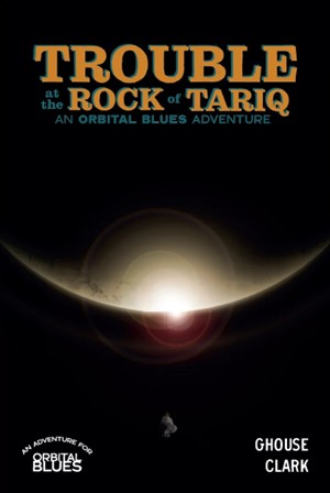 SMPORBTRTP Orbital Blues RPG: Trouble At The Rock Of Tariq published by SoulMuppet